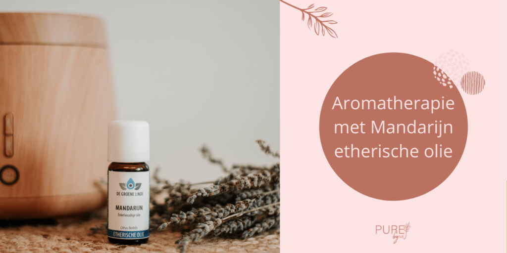 Aromatherapie met Mandarijn etherische olie