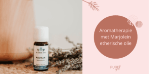 Aromatherapie met Marjolein etherische olie