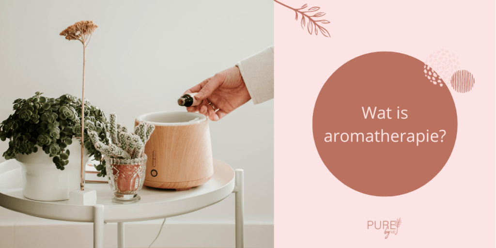 Wat is aromatherapie? / PURE by Me