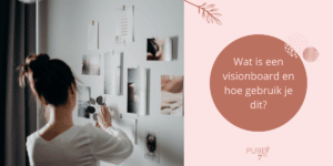 Wat is een visionboard? - PURE by Me