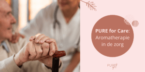 PURE for Care: Aromatherapie in de zorg