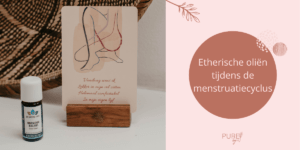 Etherische oliën tijdens de menstruatie cyclus - PURE by Me