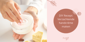 zelf handcreme maken met etheirsche olie - PURE by Me