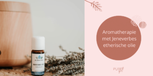 Aromatherapie met Jeneverbes etherische olie - PURE by Me