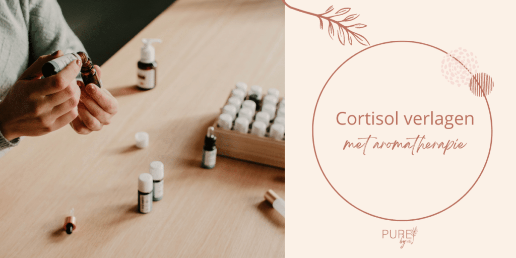 Cortisol verlagen met aromatherapie - PURE by Me