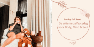 Sunday Fall Reset - vertragen op zondag - zelfzorg op zondag - PURE by Me