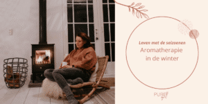 Aromatherapie in de winter - leven met de seizoenen - PURE by Me
