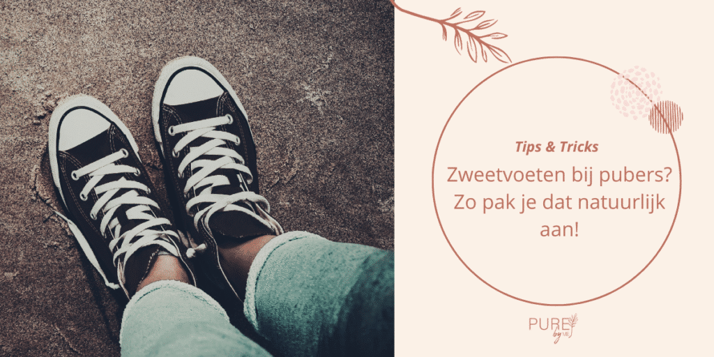 Zweetvoeten bij pubers - aromatherapie - natuurlijke oplossingen / PURE by Me