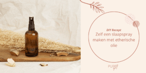 Zelf een slaapspray maken met etherische olie - PURE by Me - Roomspray voor de slaapkamer