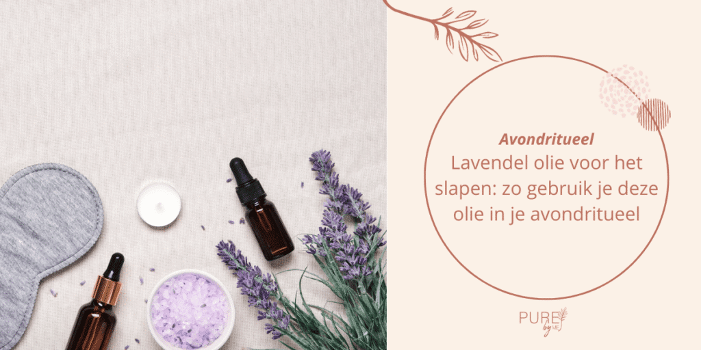 Lavendel olie voor het slapen: zo gebruik je deze etherische olie in je avondritueel - PURE by Me