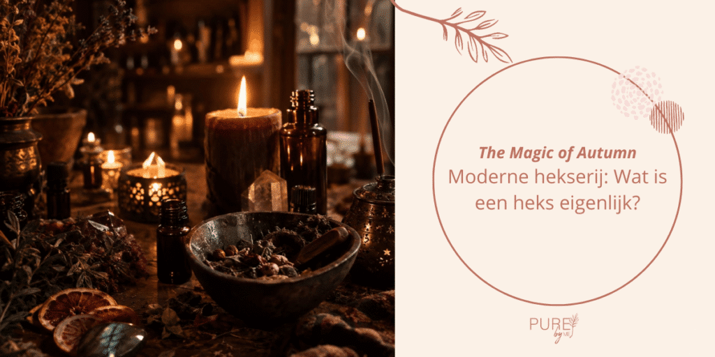 Moderne hekserij: Wat is een heks eigenlijk? - PURE by Me